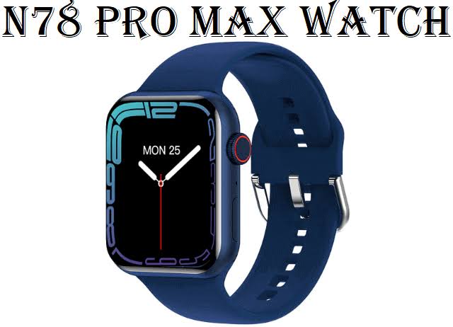 N78 Pro Max Smart Watch